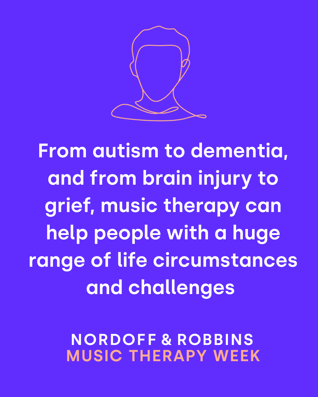 Image: A pencil drawing outline of a head on a purple background. There is text underneath which reads: From autism to dementia, and from brain injury to grief, music therapy can help people with a huge range of life circumstances and challenges.